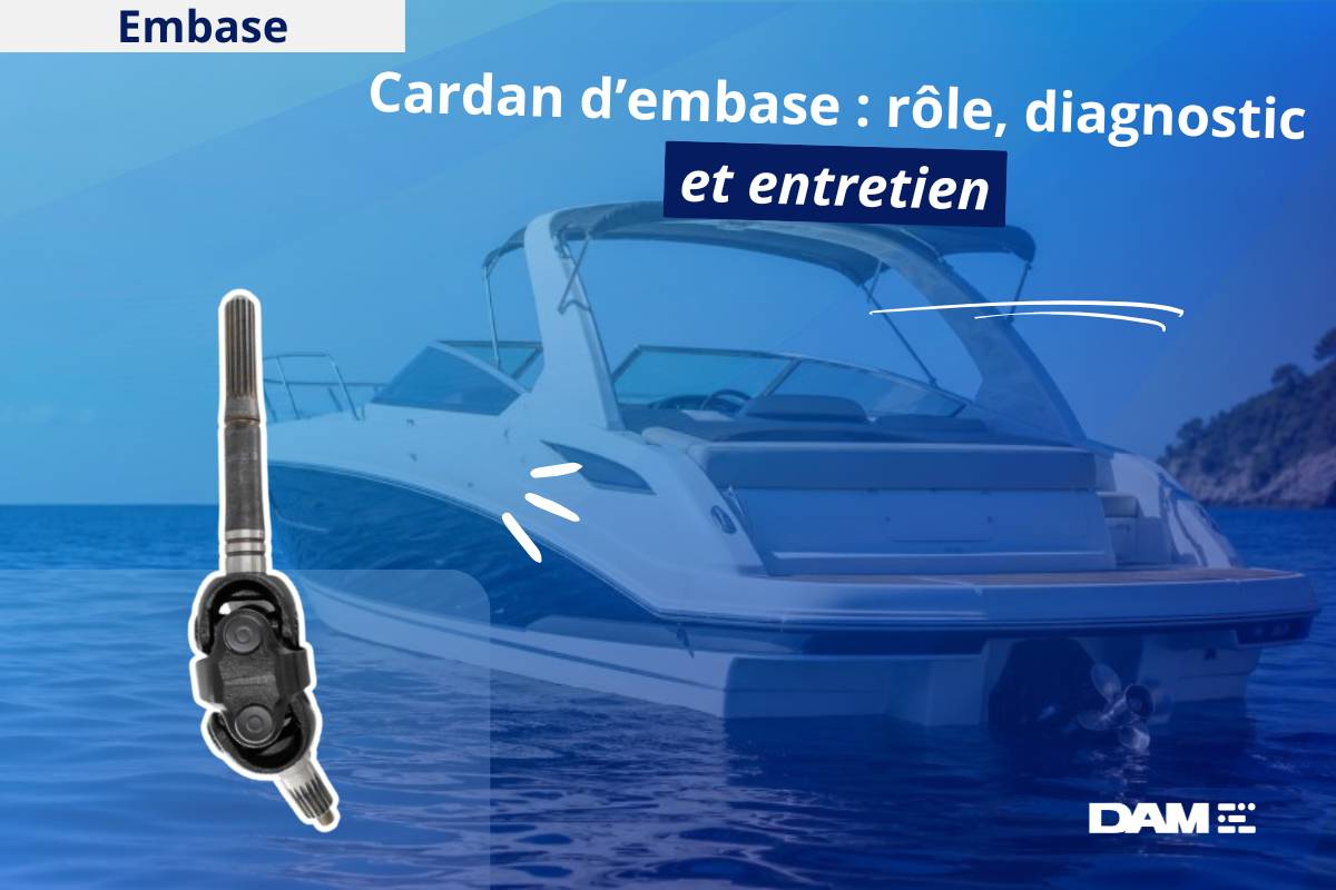 Cardan d'embase : signes d'usure, conseils réparation